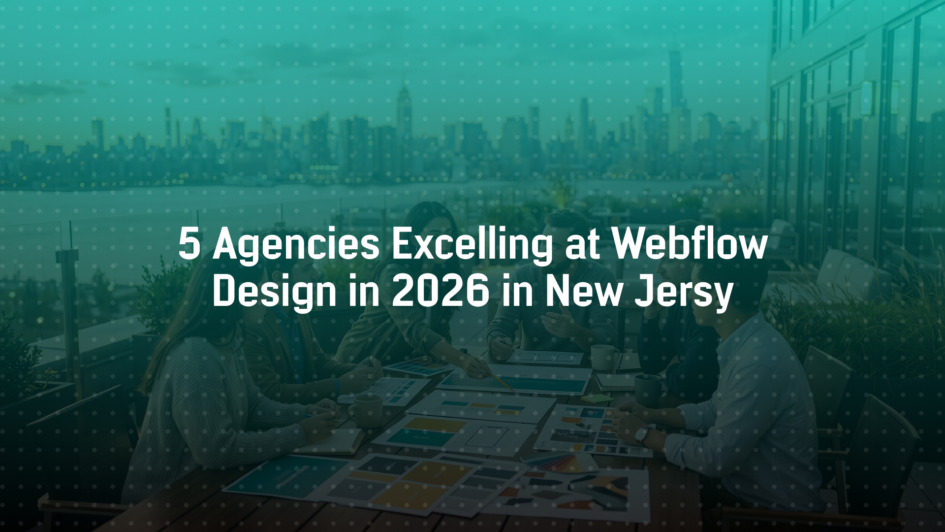 5 Agencies Excelling at Webflow Design in New Jersey (2026)